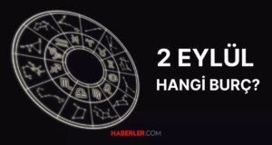 2 Eylül hangi burç? 2 Eylül burcu özellikleri neler, 2 Eylül burcu yükseleni nedir?